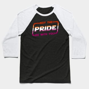 May the Pride Be With You Lesbian Flag Baseball T-Shirt